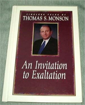 An Invitation to Exaltation by Thomas S. Monson