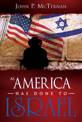 As America Has Done to Israel by John P. McTernan