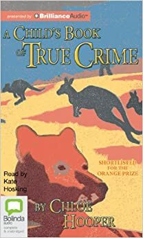 Child's Book of True Crime, A by Chloe Hooper