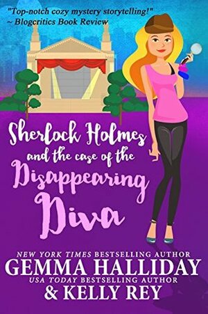 Sherlock Holmes and the Case of the Disappearing Diva by Kelly Rey, Gemma Halliday