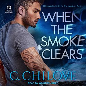 When the Smoke Clears by C. Chilove