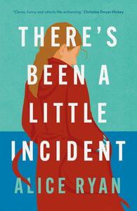 There's Been a Little Incident by Alice Ryan