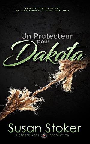Un Protecteur pour Dakota by Valentin Translations, Susan Stoker
