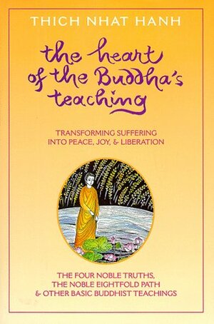 The Heart of the Buddha's Teaching by Thích Nhất Hạnh