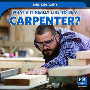 What's It Really Like to Be a Carpenter? by Christine Honders