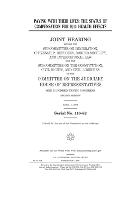 Paying with their lives: the status of compensation for 9/11 health effects by Committee on the Judiciary (house), United States Congress, United States House of Representatives