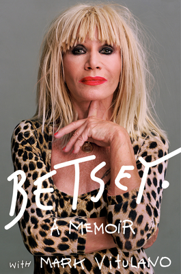 Betsey: A Memoir by Betsey Johnson, Mark Vitulano