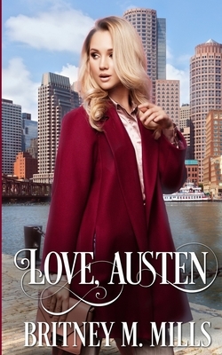 Love, Austen: A Fake Relationship Romance by Britney M. Mills