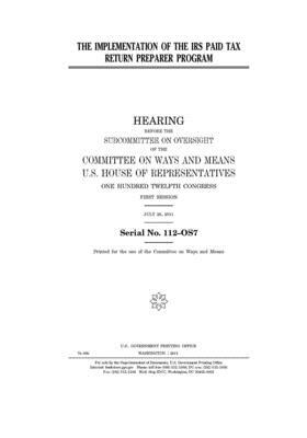 The implementation of the IRS paid tax return preparer program by Committee on Ways and Means (house), United States House of Representatives, United State Congress