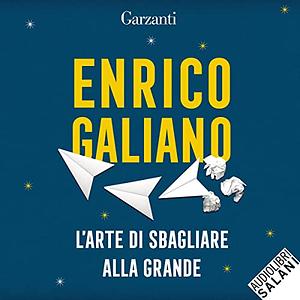 L'arte di sbagliare alla grande by Enrico Galiano