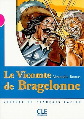 Le Vicomte de Bragelonne, Niveau 3: Lecture En Francais Facile by Alexandre Dumas