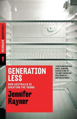 Generation Less: How Australia is Cheating the Young by Jennifer Rayner