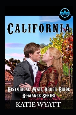 California Historical Mail Order Bride Romance Series by Katie Wyatt