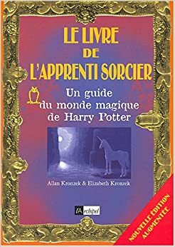 Le livre de l'apprenti sorcier: un guide du monde magique de Harry Potter by Allan Zola Kronzek