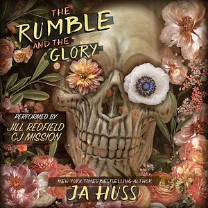 The Rumble and the Glory by J.A. Huss