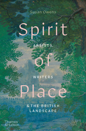 Spirit of Place: Artists, WritersThe British Landscape by Susan Owens