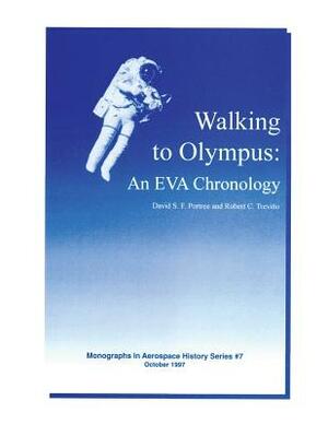 Walking to Olympus: An EVA Chronology by Robert C. Trevino, David S. F. Portree