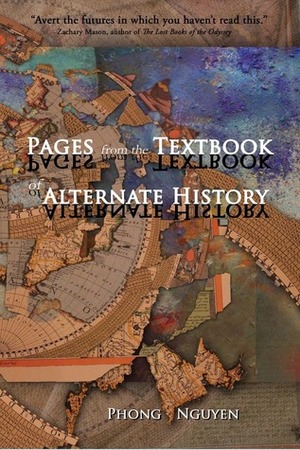 Pages from the Textbook of Alternate History by Phong Nguyen