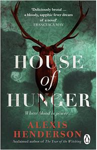 House of Hunger by Alexis Henderson