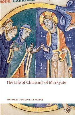 The Life of Christina of Markyate by Henrietta Leyser, C.H. Talbot, Samuel Fanous