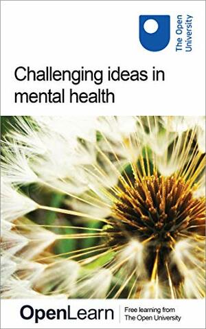 Challenging ideas in mental health by The Open University