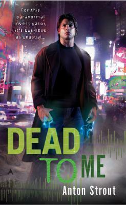 Dead To Me by Anton Strout