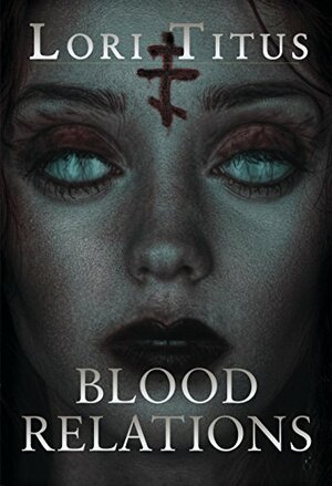Blood Relations by Lori Titus