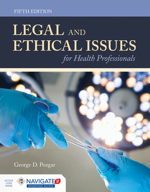 Legal and Ethical Issues for Health Professionals by George D. Pozgar