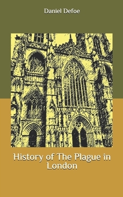 History of The Plague in London by Daniel Defoe