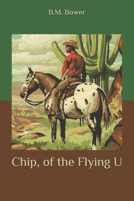 Chip, of the Flying U by B. M. Bower