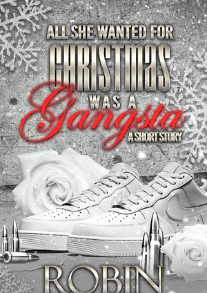 All She Wanted For Christmas is a Gangsta by Robin