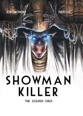 Showman Killer 2: The Golden Child by Alexandro Jodorowsky