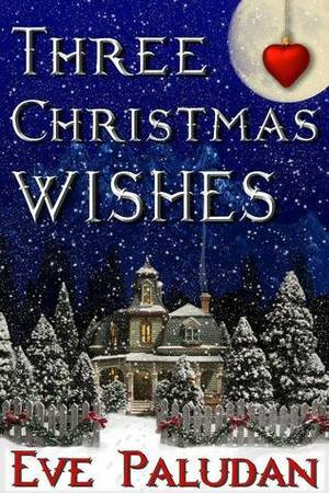 Three Christmas Wishes by Eve Paludan