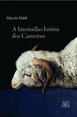 A Imensidão Íntima dos Carneiros by Marcelo Maluf