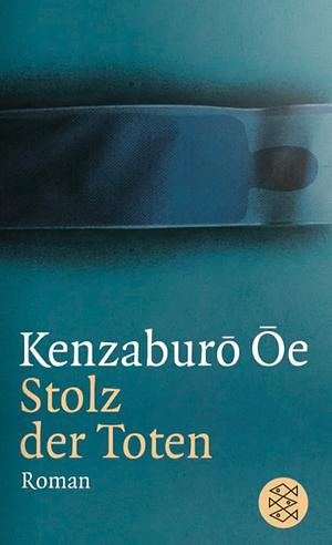 Stolz der Toten by Kenzaburō Ōe