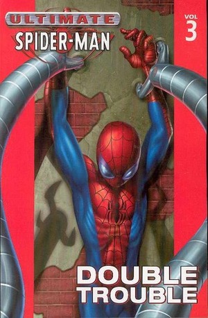 Ultimate Spider-Man, Volume 3: Double Trouble by Brian Michael Bendis