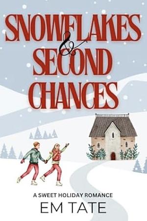 Snowflakes and Second Chances by Em Tate