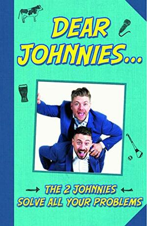 Dear Johnnies …: The 2 Johnnies Solve All Your Problems by Johnny O'Brien, Johnny McMahon