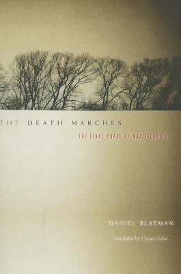 The Death Marches: The Final Phase of Nazi Genocide by Daniel Blatman