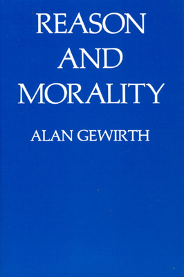 Reason and Morality by Alan Gewirth