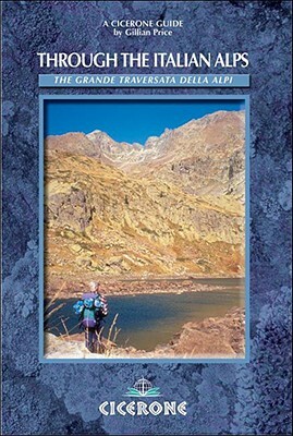 Through the Italian Alps: The Gta: Grande Traversata Delle Alpi by Gillian Price