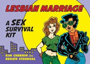 Lesbian Marriage: A Sex Survival Kit by Renate Stendhal, Kim Chernin