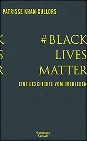 #BlackLivesMatter: Eine Geschichte vom Überleben by asha bandele, Patrisse Khan-Cullors