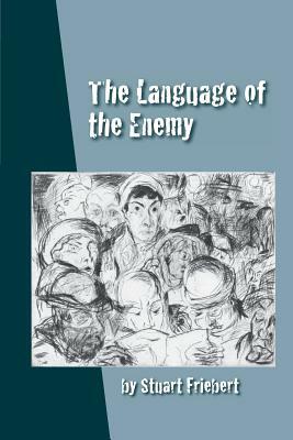 The Language of the Enemy by Stuart Friebert