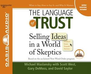 The Language of Trust (Library Edition): Selling Ideas in a World of Skeptics by Michael Maslansky