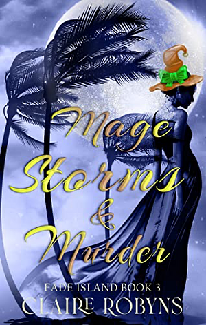 Mage Storms & Murder (A Fade Island Paranormal Cozy Mystery Book 3) by Claire Robyns