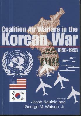 Coalition Air Warfare in the Korean War, 1950-1953 by 