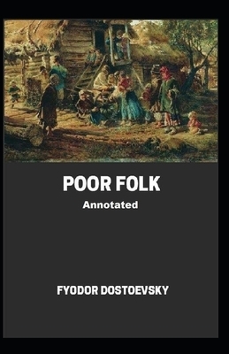 Poor Folk Annotated by Fyodor Dostoevsky