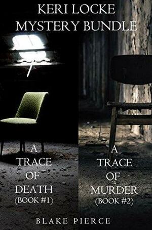 Keri Locke Mystery Bundle: A Trace of Death / A Trace of Murder by Blake Pierce