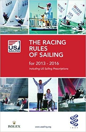 The Racing Rules of Sailing for 2013-2016 by U.S. Sailing Association